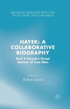 portada Hayek: A Collaborative Biography: Part V, Hayek's Great Society of Free Men
