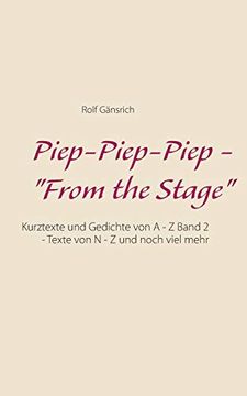 portada Piep-Piep-Piep - "From the Stage": Kurztexte und Gedichte von a - z Band 2 - Texte von n - z und Noch Viel Mehr (in German)