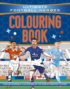 portada Ultimate Football Heroes Colouring Book (the No.1 Football Series): Collect Them All! Volume 70 (en Inglés)