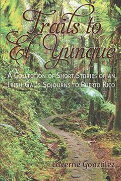 portada Trails to el Yunque: A Collection of Short Stories of an Irish Gal's Sojourns to Puerto Rico (in English)