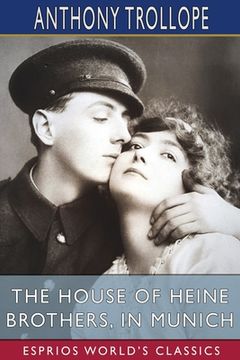portada The House of Heine Brothers, in Munich (Esprios Classics) (en Inglés)