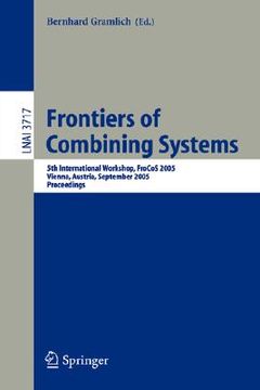 portada frontiers of combining systems: 5th international workshop, frocos 2005, vienna, austria, september 19-21, 2005, proceedings (en Inglés)