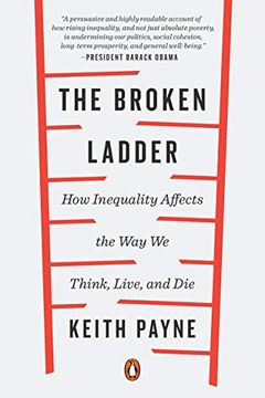 portada The Broken Ladder: How Inequality Affects the way we Think, Live, and die (in English)