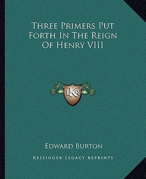 portada three primers put forth in the reign of henry viii