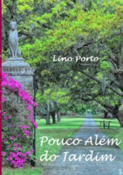 portada Pouco Além do Jardim de Lino Porto(Clube de Autores - Pensática, Unipessoal) (in Portuguese)