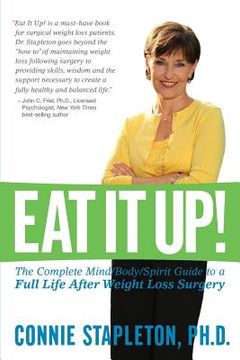 portada Eat It Up! The Complete Mind/Body/Spirit Guide to a Full Life After Weight Loss Surgery (en Inglés)