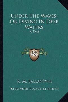 portada under the waves; or diving in deep waters: a tale (en Inglés)