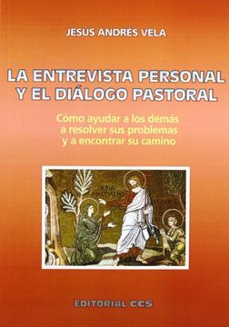portada La entrevista personal y el diálogo pastoral: Cómo ayudar a los demás a resolver sus problemas y a encontrar su camino (Claves cristianas)
