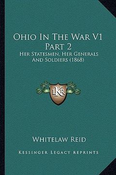 portada ohio in the war v1 part 2: her statesmen, her generals and soldiers (1868) (en Inglés)