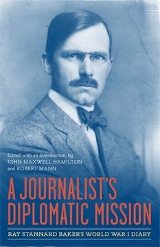 portada a journalist's diplomatic mission: ray stannard baker's world war i diary (in English)