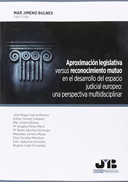 portada Aproximación legislativa versus reconocimiento mutuo en el desarrollo del espacio judicial europeo: una perspectiva multidisciplinar (Bosch Procesal)