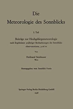 portada Die Meteorologie des Sonnblicks: Beiträge zur Hochgebirgsmeteorologie Nach Ergebnissen Sojähriger Beobachtungen des Sonnblick-Observatoriums, 3106 m (in German)