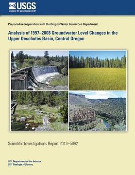 portada Analysis of 1997-2008 Groundwater Level Changes in the Upper Deschutes Basin, Central Oregon (en Inglés)