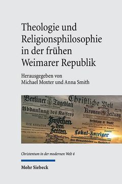 portada Theologie Und Religionsphilosophie in Der Fruhen Weimarer Republik (en Alemán)