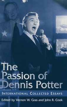 portada The Passion of Dennis Potter: International Collected Essays (en Inglés)