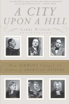 portada City Upon a Hill, a: How the Sermon Changed the Course of American History 