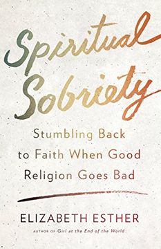 portada Spiritual Sobriety: Stumbling Back to Faith When Good Religion Goes bad 