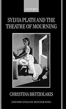 portada Sylvia Plath and the Theatre of Mourning (Oxford English Monographs) (in English)