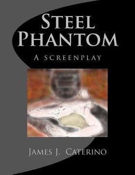 portada Steel Phantom: a screenplay (en Inglés)
