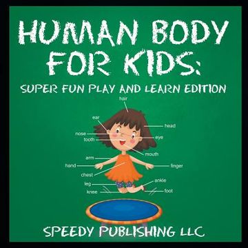 portada Human Body For Kids: Super Fun Play and Learn Edition