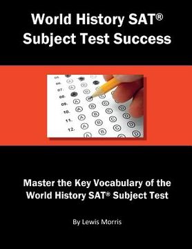 portada World History SAT Subject Test Success: Master the Key Vocabulary of the World History SAT Subject Test (en Inglés)