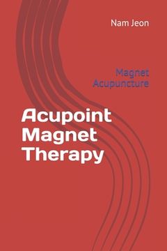 portada Acupoint Magnet Therapy: Magnet Acupuncture (in English)