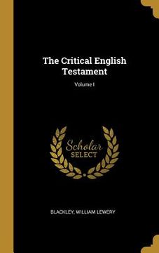portada The Critical English Testament; Volume I (en Inglés)