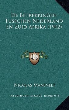 portada De Betrekkingen Tusschen Nederland En Zuid Afrika (1902)