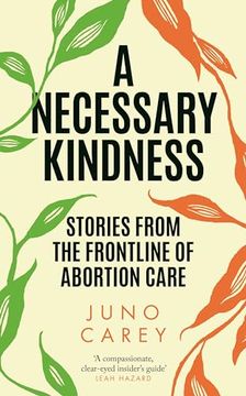 portada A Necessary Kindness: Stories From the Frontline of Abortion Care