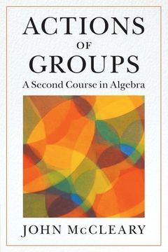 portada Actions of Groups: A Second Course in Algebra (in English)