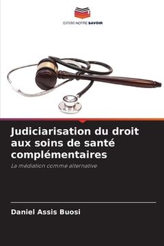portada Judiciarisation du droit aux soins de santé complémentaires (en Francés)