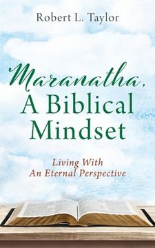 portada Maranatha, A Biblical Mindset: Living With An Eternal Perspective (en Inglés)