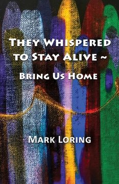 portada They Whispered to Stay Alive Bring Us Home (en Inglés)