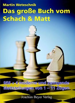 portada Das große Buch vom Schach & Matt: 956-4 moderne und zwingende Mattstellungen von 1-11 Zügen (en Alemán)