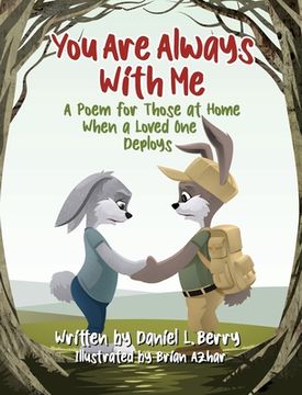 portada You Are Always With Me: A Poem for Those at Home When a Loved One Deploys (en Inglés)