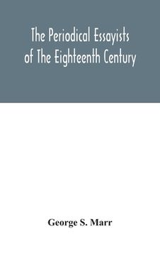 portada The periodical essayists of the eighteenth century. With illustrative extracts from the rarer periodicals