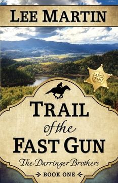 portada Trail of the Fast Gun: The Darringer Brothers Book One, Large Print Edition (en Inglés)