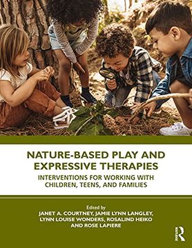 portada Nature-Based Play and Expressive Therapies: Interventions for Working With Children, Teens, and Families (en Inglés)