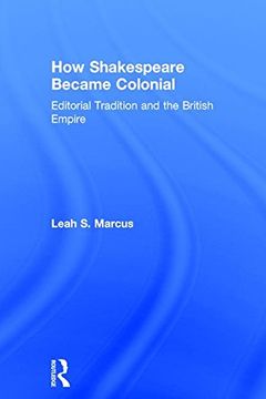 portada How Shakespeare Became Colonial: Editorial Tradition and the British Empire