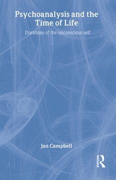 portada Psychoanalysis and the Time of Life: Durations of the Unconscious Self (in English)