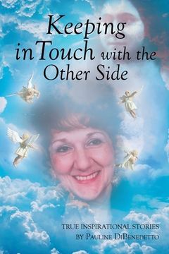 portada Keeping in Touch with the Other Side: True Inspirational Stories