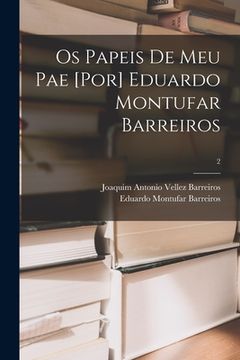 portada Os Papeis De Meu Pae [por] Eduardo Montufar Barreiros; 2 (in English)