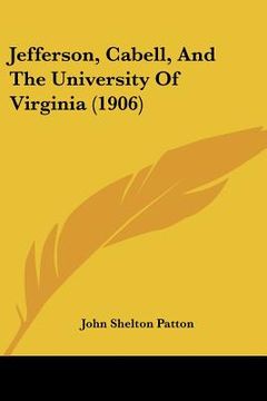 portada jefferson, cabell, and the university of virginia (1906) (in English)