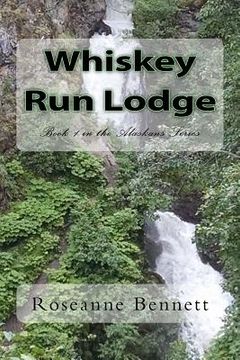 portada Whiskey Run Lodge: Book 1 in the Alaskans Series