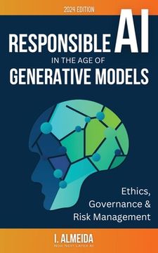 portada Responsible AI in the Age of Generative Models: Governance, Ethics and Risk Management