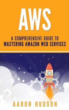 portada Aws: A Comprehensive Guide to Mastering Amazon Web Services (en Inglés)