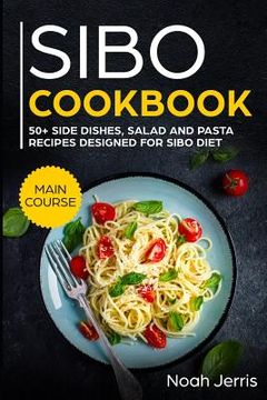 portada Sibo Cookbook: 50+ Side Dishes, Salad and Pasta Recipes Designed for Sibo Diet (en Inglés)