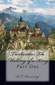 portada Twilantia: The Making of a King: Part One (en Inglés)
