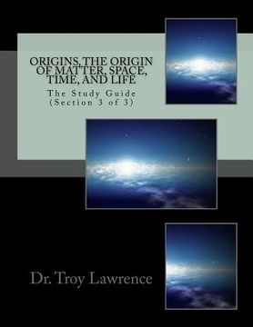 portada Origins, The Origin of Matter, Space, Time, and Life: The Study Guide (Section 3 of 3) (en Inglés)
