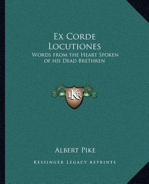 portada ex corde locutiones: words from the heart spoken of his dead brethren (en Inglés)